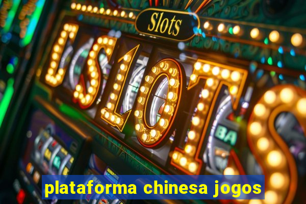 plataforma chinesa jogos